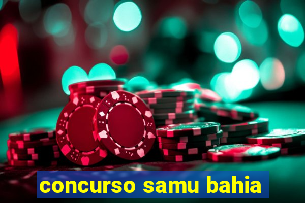 concurso samu bahia